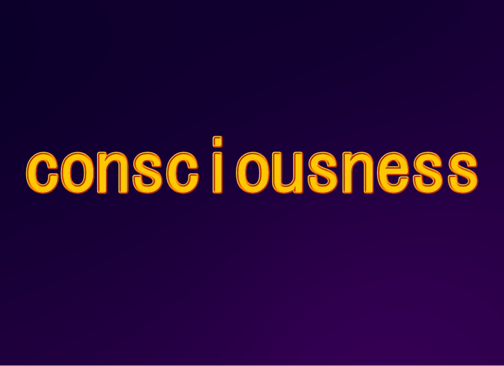 consciousness